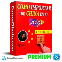 Como Importar de China en el 2020 – Luis Torres