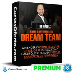 Curso Cómo Conformar Un Dream Team – Tito Gálvez