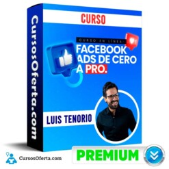 Curso Facebook Ads de Cero a Pro – Luis Tenorio