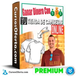 Curso Ganar Dinero Con tu tienda de Camisetas Online – Raúl Manuel