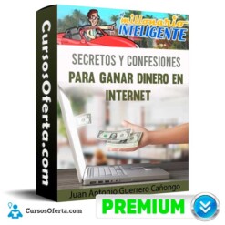 Curso Secretos y confesiones para ganar dinero en internet – Juan Antonio Guerrero Cañongo
