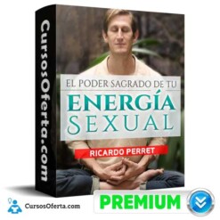 El Poder Sagrado de tu Energía Sexual – Ricardo Perret