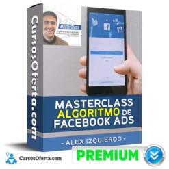 Masterclass Algoritmo de Facebook Ads – Alex Izquierdo