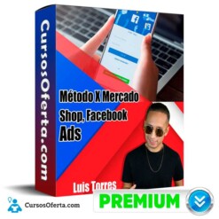 Método X Mercado Shop y Facebook Ads – Luis Torres