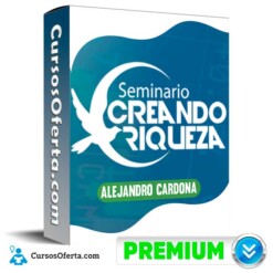 Seminario Creando Riquezas – Alejandro Cardona