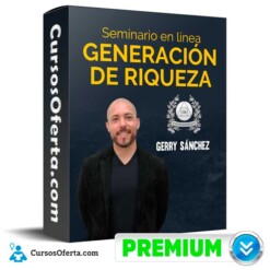 Seminario Generación de Riqueza – Gerry Sánchez