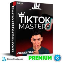Tiktok Mastery – Jhon Hurtado de Jhon Hurtado